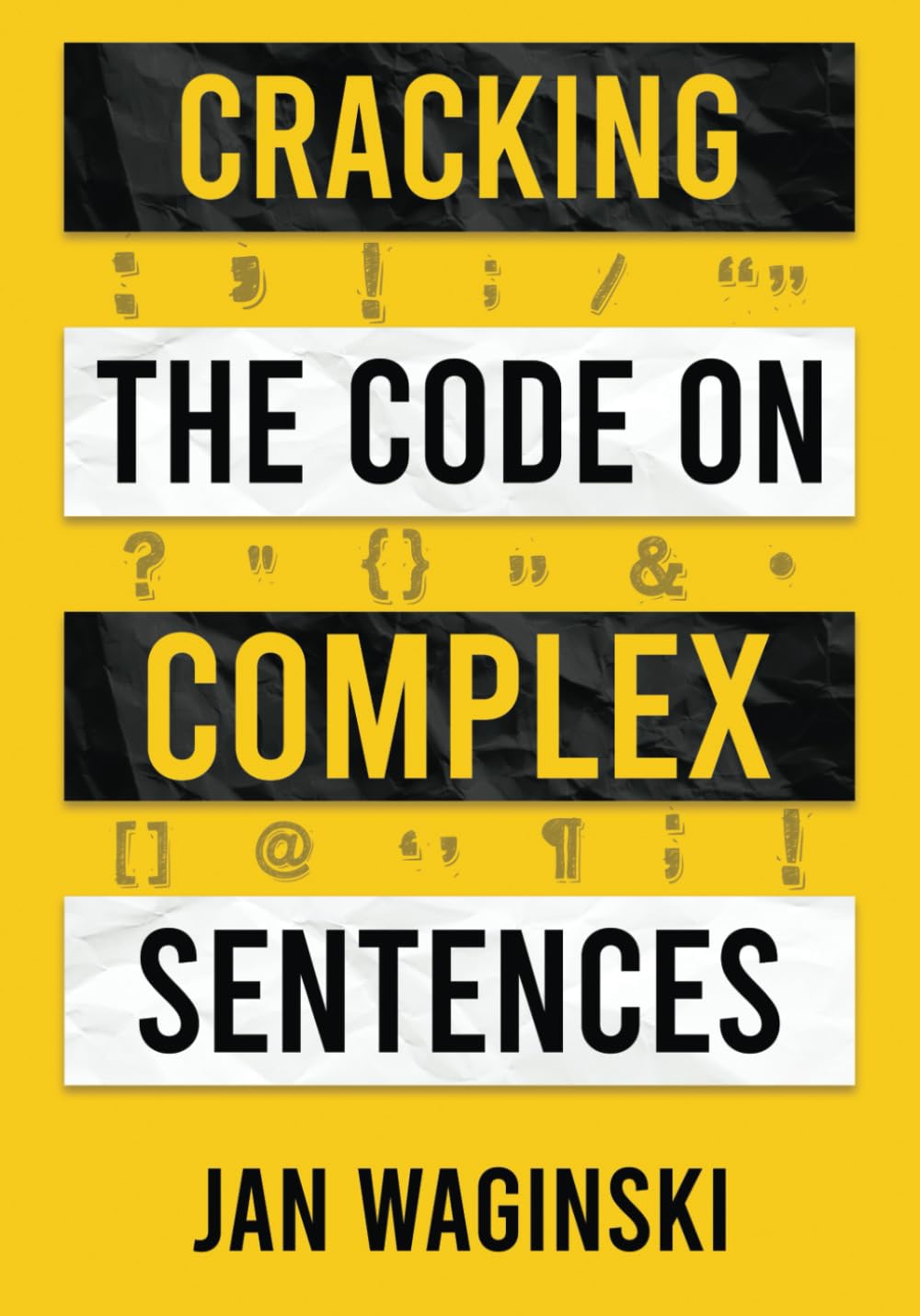 Cracking the Code on Complex Sentences: The Fastest Way to Jump from Intermediate to Advanced Writing and Get Ahead Academically and Professionally (AEM Academic English Mastery)