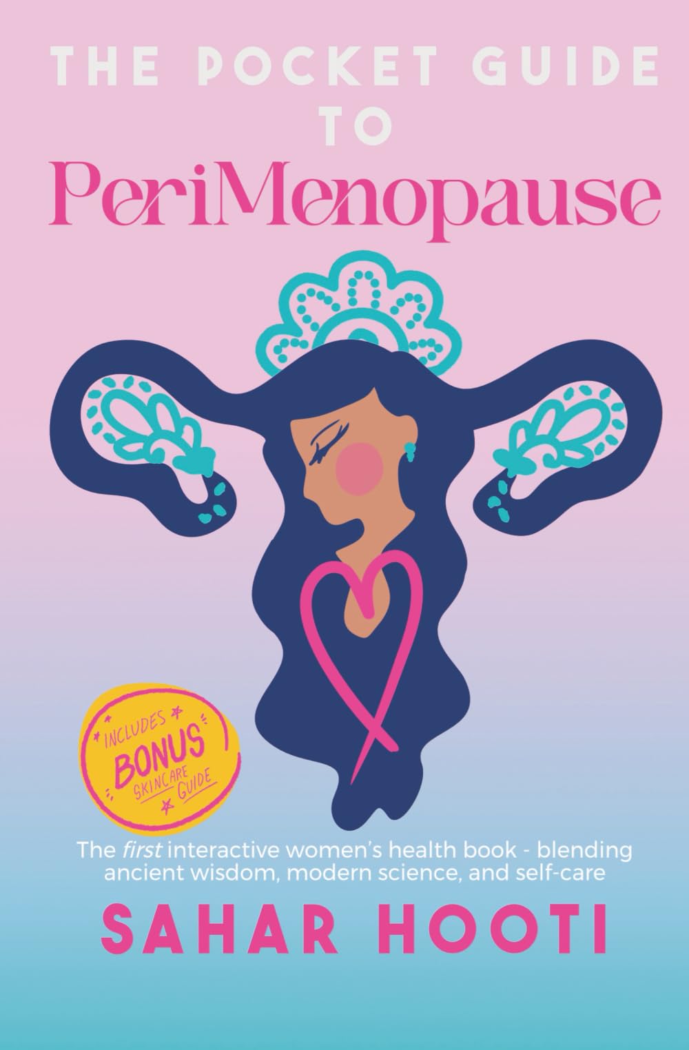 The Pocket Guide to PeriMenopause: The first interactive women's health book - blending ancient wisdom, modern science and self-care