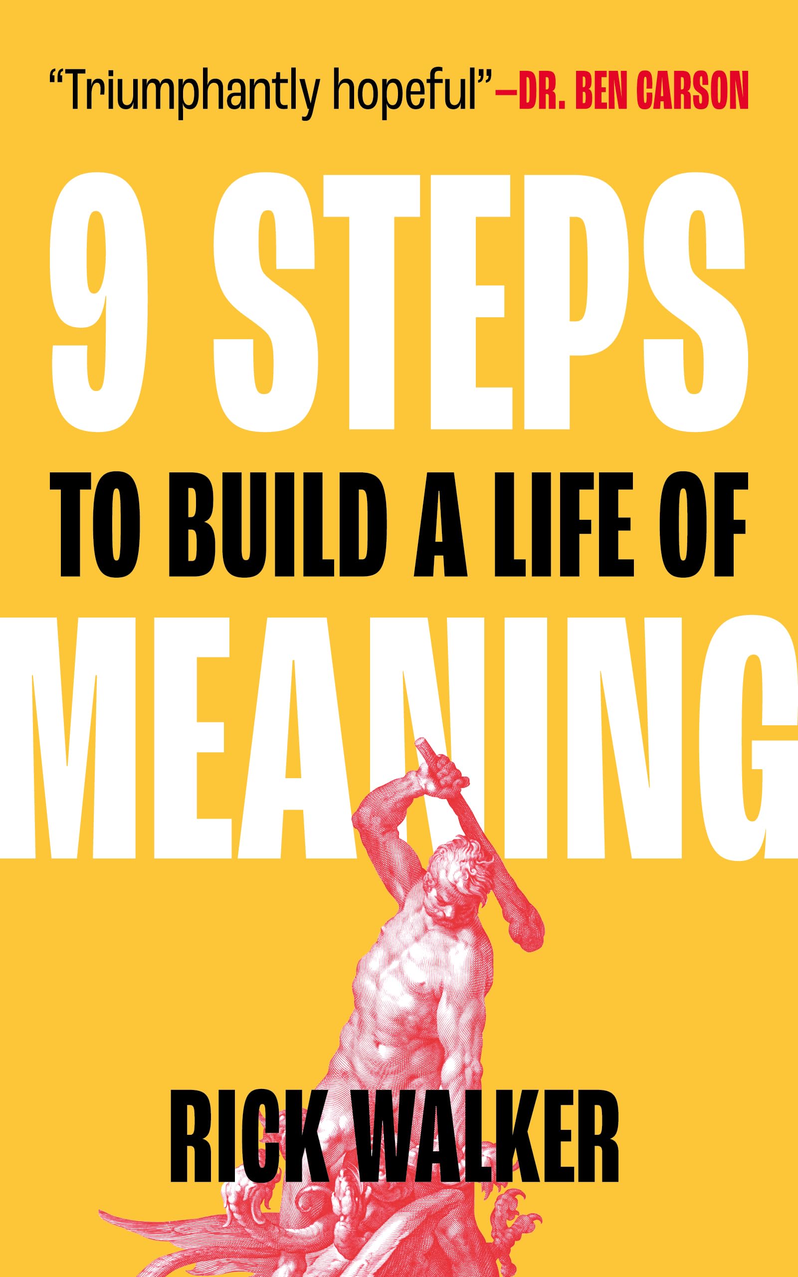 9 Steps to Build a Life of Meaning: How to Unlock Your Mind, Happiness, Power, and Your Enemy's Demise