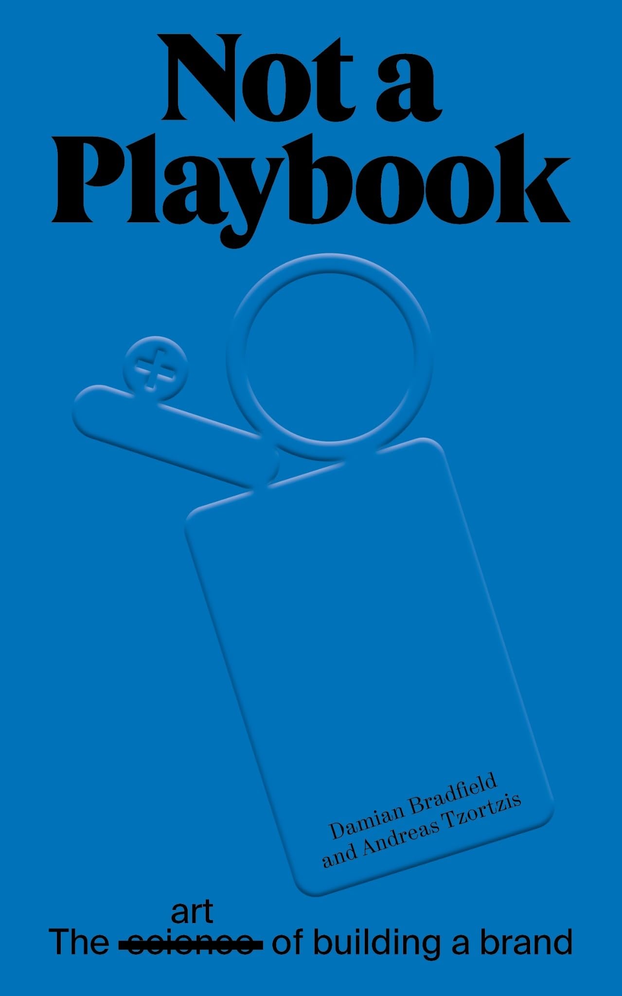 Not A Playbook: The Art of Building A Brand