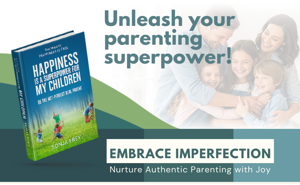 Happiness is a Superpower for My Children: Be the Not-Perfect Real Parent (Happiness is Free) - Gallery image 0